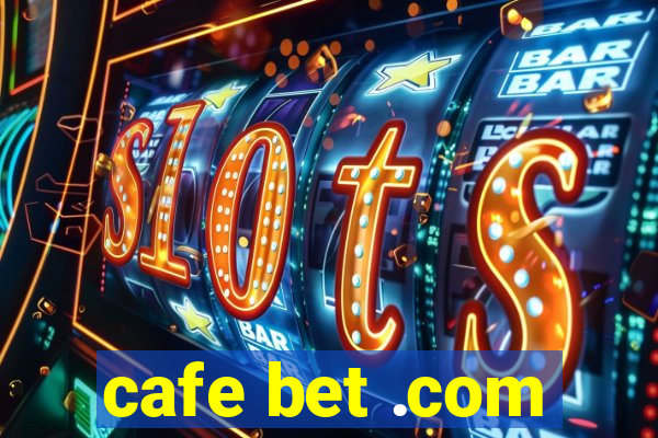 cafe bet .com